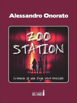 cover image of Zoo Station. Cronaca di una fuga post omicidio
